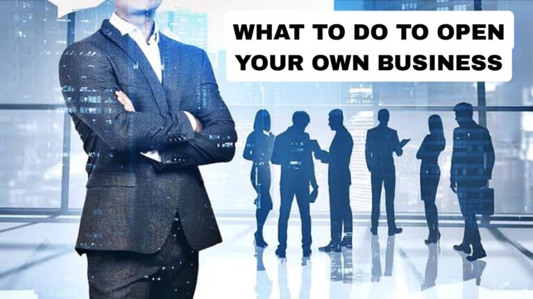 What to do to open Your own Business